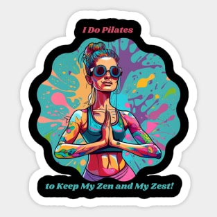 I Do Pilates to Keep My Zen and My Zest! Health Enthusiast Fitness Sticker